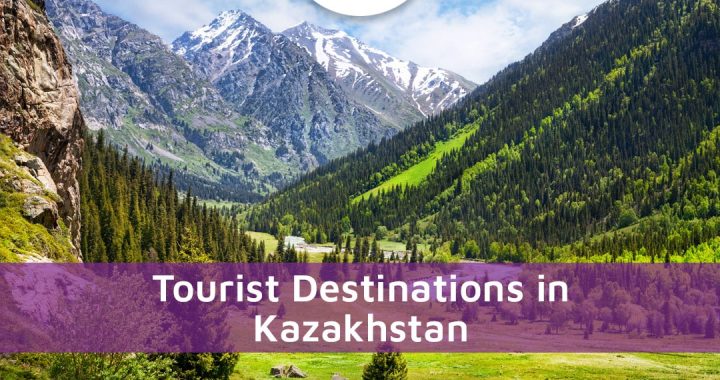Must-visit Tourist Destinations In Kazakhstan 